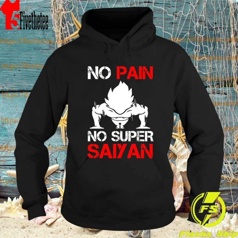 Vegeta No Pain No Super Saiyan Dragon ball Shirt Hoodie 2